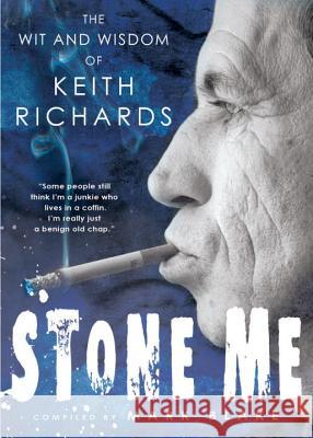 Stone Me: The Wit and Wisdom of Keith Richards Mark Blake 9780451227584 New American Library - książka