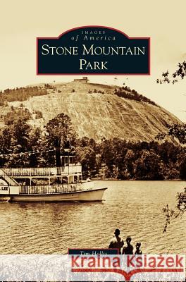 Stone Mountain Park MR Tim Hollis 9781531644901 Arcadia Publishing Library Editions - książka