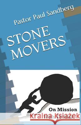 Stone Movers: On Mission With Jesus Pastor Paul Sandberg 9781096222026 Independently Published - książka