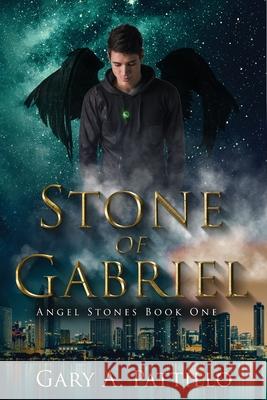 Stone of Gabriel: Angel Stones Book One Gary A. Pattillo Michelle Krueger Violet 9781734758504 Gary A. Pattillo - książka