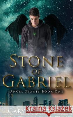 Stone of Gabriel: Angel Stones Book One Pattillo, Gary A. 9781734758528 Gary A. Pattillo - książka