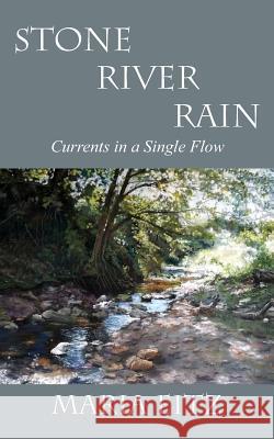 Stone River Rain: Currents in a Single Flow Maria Eitz 9781478770978 Outskirts Press - książka