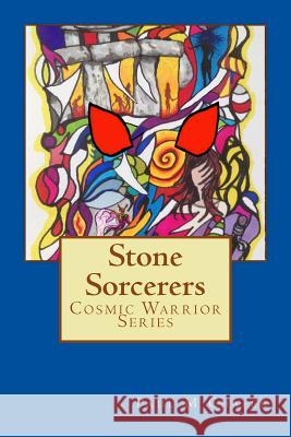 Stone Sorcerers: Cosmic Warrior Series MR Paul M. Chafer Mrs Amanda J. Fulle 9781540482389 Createspace Independent Publishing Platform - książka