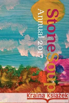 Stone Soup Annual 2017 Jane Levi William Rubel Emma Wood 9780894090455 Children's Art Foundation, Incorporated - książka