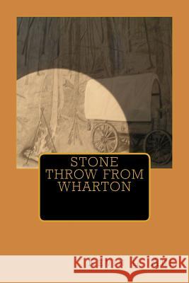Stone Throw From Wharton Aul, Kevin a. 9781484037089 Createspace - książka