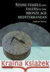 Stone Vessels and Values in the Bronze Age Mediterranean Andrew Bevan 9781107406612 Cambridge University Press