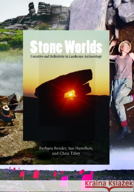 Stone Worlds: Narrative and Reflexivity in Landscape Archaeology Bender, Barbara 9781598742190 Left Coast Press - książka
