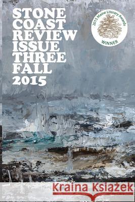 Stonecoast Review, Issue 3: Fall 2015 Amanda Jennifer Pleau John Christopher Nelson 9781517055332 Createspace - książka