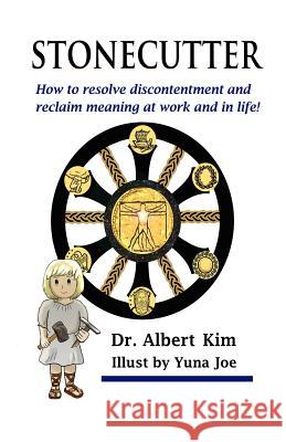 Stonecutter: How to resolve discontentment and reclaim meaning at work and in life! Joe, Yuna 9781518843457 Createspace - książka