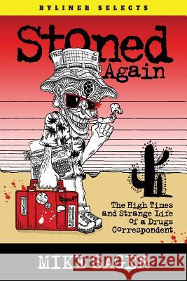 Stoned Again: The High Times and Strange Life of a Drugs Correspondent Mike Sager 9780986267970 Sager Group LLC - książka