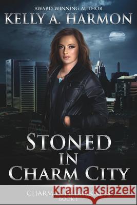 Stoned in Charm City Kelly a. Harmon 9781941559000 Pole to Pole Publishing - książka