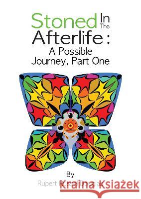 Stoned In The Afterlife: A Possible Journey, Part One: A Possible Journey, Part One Rupert Russel Douglas 9781739707125 Sita Publishing House - książka