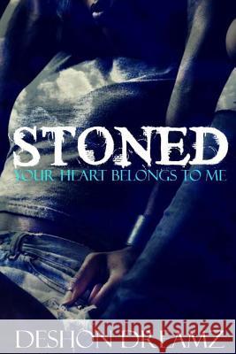 Stoned: Your Heart Belongs To Me Dreamz, Deshon 9781981854097 Createspace Independent Publishing Platform - książka