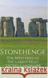 Stonehenge: The Mysteries of England's Most Sacred Historical Landmark Phil Coleman 9781549564819 Independently Published