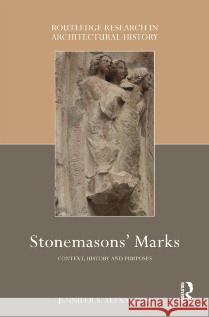 Stonemasons' Marks: Context, History and Purposes Jennifer Alexander 9781032552637 Routledge - książka