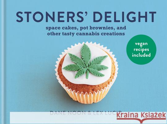 Stoner's Delight: Space Cakes, Pot Brownies and Other Tasty Cannabis Creations Dane Noon Lex Lucid 9781846015939 Spruce - książka