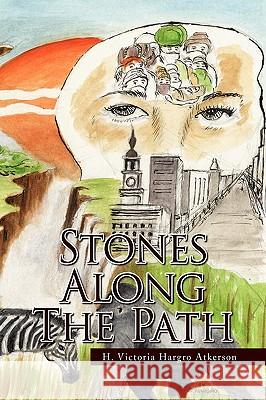 Stones Along the Path H. Victoria Hargro Atkerson 9781436346269 Xlibris Corporation - książka