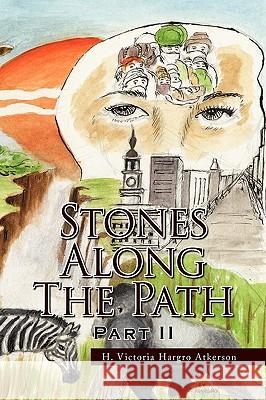 Stones Along the Path Part II H. Victoria Hargro Atkerson 9781436346436 Xlibris Corporation - książka