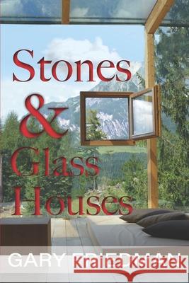 Stones and Glass Houses Gary Friedman 9780999047798 Zebra Ink - książka