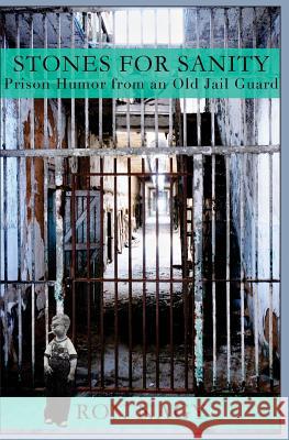 Stones for Sanity: Prison Humor from an Old Jail Guard. Ron Nagy 9780615882352 Ron Nagy - książka