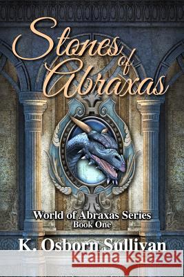 Stones of Abraxas K. Osborn Sullivan 9780615612669 Kissing Frog Books - książka