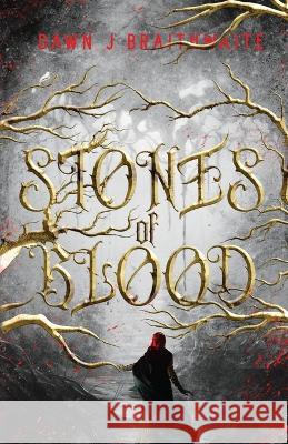 Stones of Blood Dawn J Braithwaite   9798986261256 Dawn J Braithwaite - książka