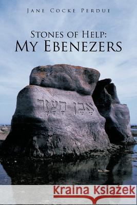 Stones of Help: My Ebenezers Perdue, Jane Cocke 9781477289402 Authorhouse - książka