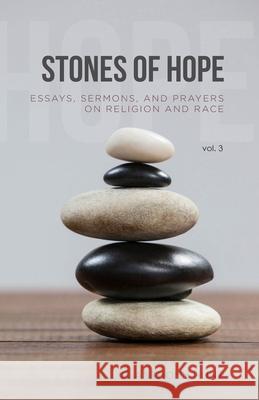 Stones of Hope: Essays, Sermons and Prayers on Religion and Race C. Anthony Hunt 9781556054686 Wyndham Hall Press - książka