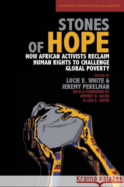 Stones of Hope: How African Activists Reclaim Human Rights to Challenge Global Poverty White, Lucie E. 9780804769204 Stanford University Press - książka