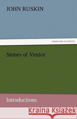 Stones of Venice [Introductions] Ruskin, John 9783842472563 tredition GmbH - książka