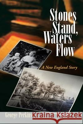 Stones Stand, Waters Flow: A New England Story Perkins, George 9781425754112 Xlibris Corporation - książka