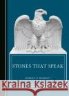 Stones that Speak Robert D. Morritt 9781443879736 Cambridge Scholars Publishing