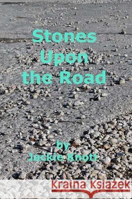 Stones Upon the Road Jackie Knott 9781506023052 Createspace - książka