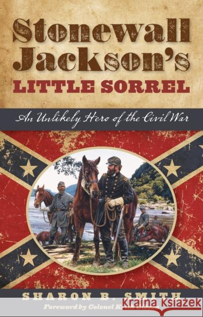 Stonewall Jackson's Little Sorrel: An Unlikely Hero of the Civil War Sharon B. Smith 9781493036509 Lyons Press - książka