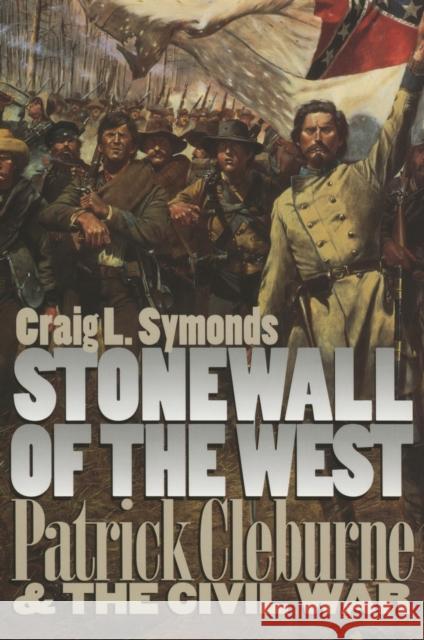 Stonewall of the West: Patrick Cleburne and the Civil War Symonds, Craig L. 9780700609345  - książka