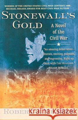 Stonewall's Gold: A Novel of the Civil War Robert J. Mrazek 9780312254223 St. Martin's Press - książka