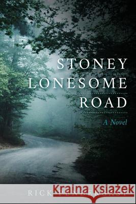 Stoney Lonesome Road Rick Pendergast 9780692990742 Rick Pendergast - książka