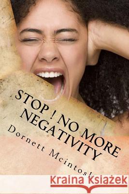 Stop ! No More Negativity: Spring into Positive Thinking Dornett Elizabeth McIntosh 9781542502597 Createspace Independent Publishing Platform - książka