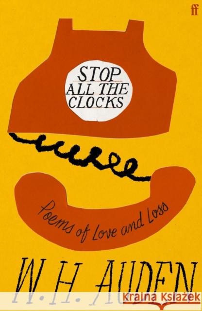 Stop All the Clocks: Poems of Love and Loss W.H. Auden 9780571396825 Faber & Faber - książka