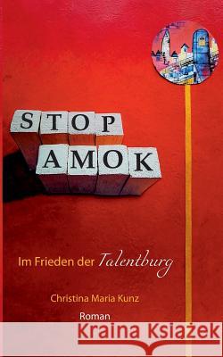 Stop Amok!: Im Frieden der Talentburg. Roman Christina Maria Kunz 9783748148203 Books on Demand - książka