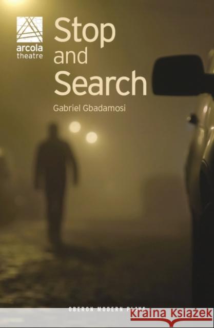 Stop and Search Gabriel Gbadamosi   9781786827128 Oberon Modern Plays - książka