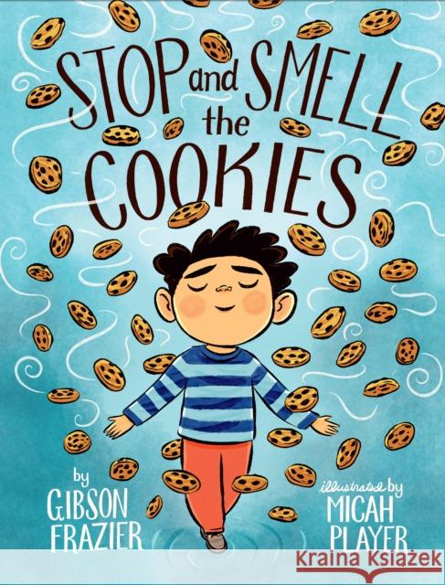 Stop and Smell the Cookies Gibson Frazier Micah Player 9780525517146 G.P. Putnam's Sons Books for Young Readers - książka