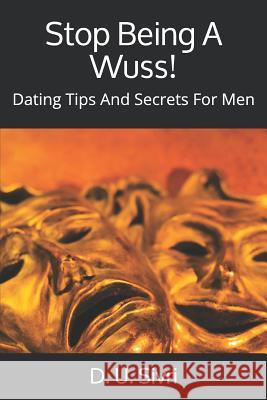Stop Being A Wuss!: Dating Tips And Secrets For Men D. U. Sivri 9781729798409 Createspace Independent Publishing Platform - książka