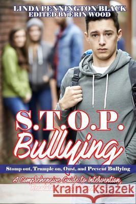 S.T.O.P. Bullying (Stomp out, Trample on, Oust, and Prevent Bullying): HANDBOOK A Compresensive Guide to Intervention, Resolution, and Prevention Black, Linda Pennington 9781545108345 Createspace Independent Publishing Platform - książka
