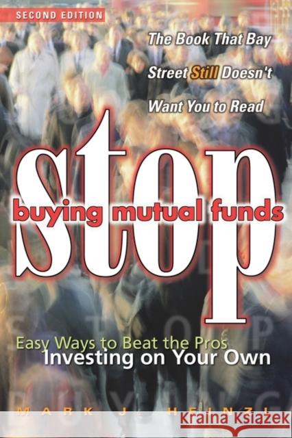 Stop Buying Mutual Funds: Easy Ways to Beat the Pros Investing on Your Own Heinzl, Mark J. 9780471646136 John Wiley & Sons - książka