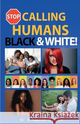 Stop Calling Humans Black and White Dr Peprah-Gyamfi Robert 9781913285050 Perseverance Books - książka