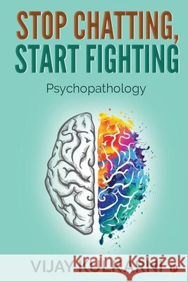 Stop Chatting, Start Fighting: Psychopathology Vijay Kulkarni 9781636697161 Notion Press - książka