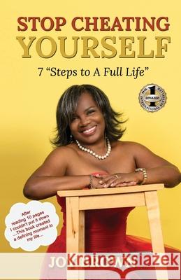 Stop Cheating Yourself: 7 Steps to a Full Life Joy Brown 9781949873283 Beyond Publishing - książka