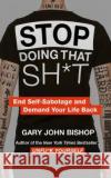 Stop Doing That Sh*t Gary John Bishop 9780008344412 HarperCollins Publishers