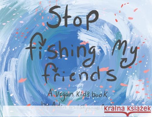 Stop Fishing My Friends Aden Carter Shyanne Carter 9781736741634 Voidlingentertainment - książka